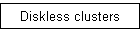 Diskless clusters