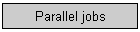 Parallel jobs
